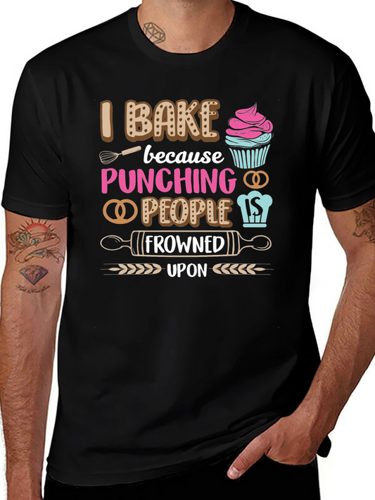 I Bake Because Punching People Is Frowned Upon T-Shirt