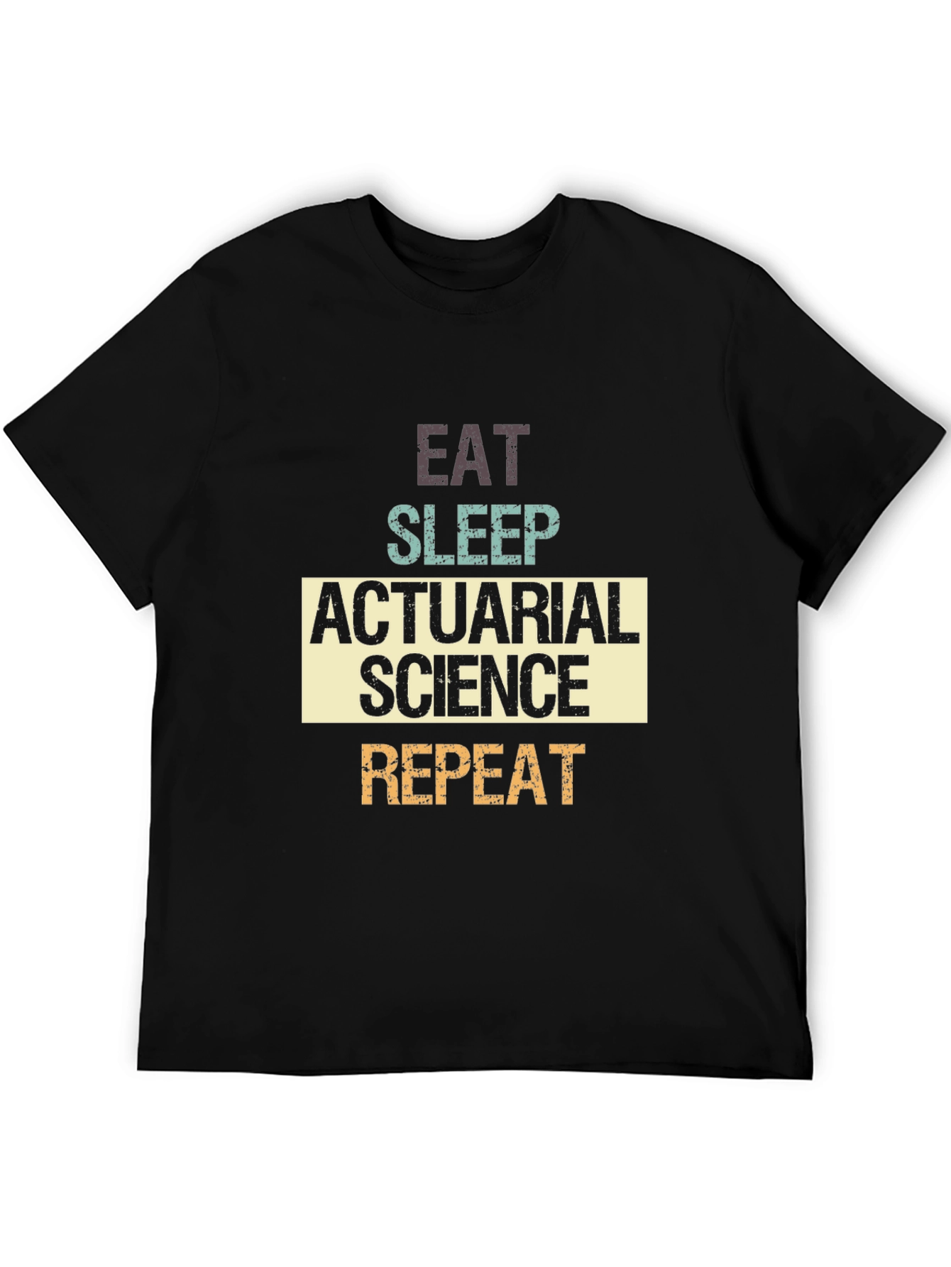 Actuarial Science T-Shirt - Eat Sleep Repeat