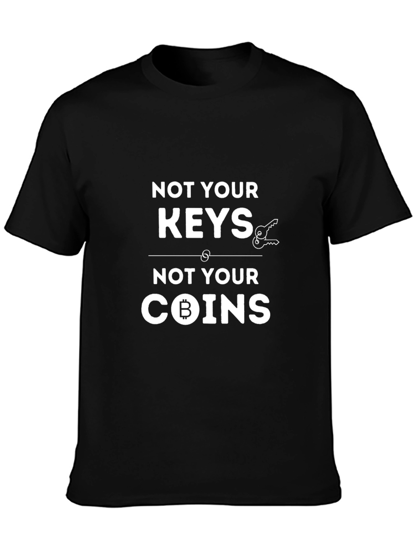 Not Your Keys Not Your Coins Bitcoin Crypto T-Shirt
