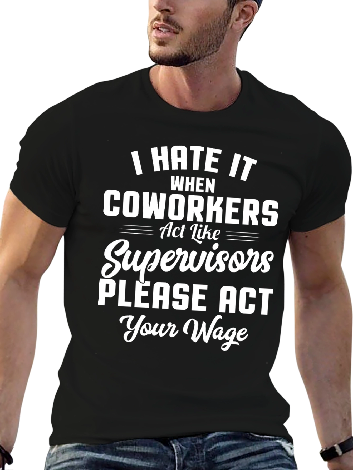 Funny Act Your Wage Graphic T-Shirt
