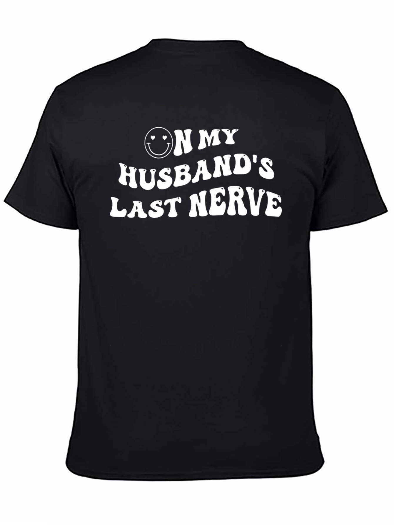 On My Husbands Last Nerve Black T-Shirt