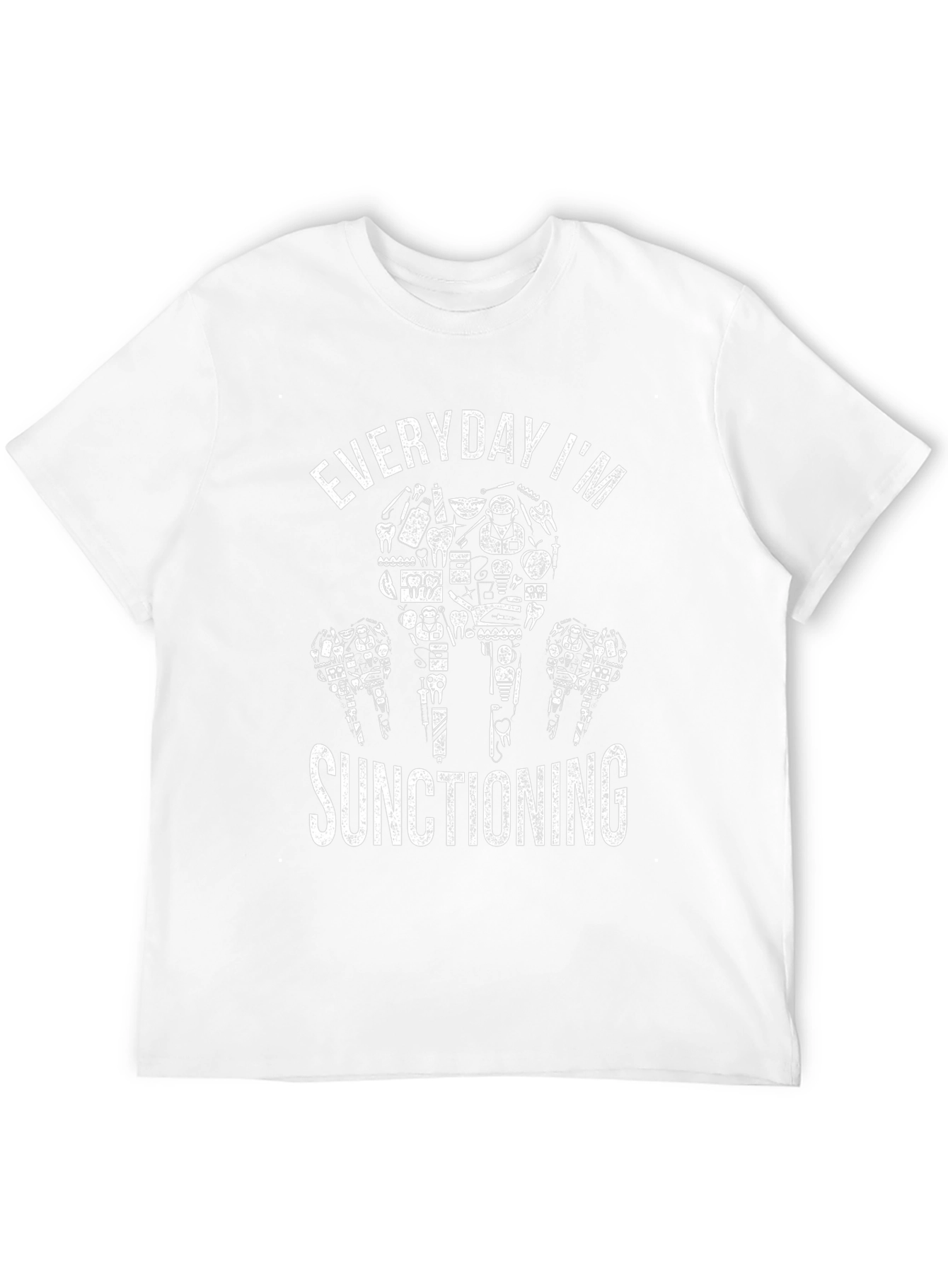 Everyday Im Suctioning T-Shirt Funny Dentist Tee