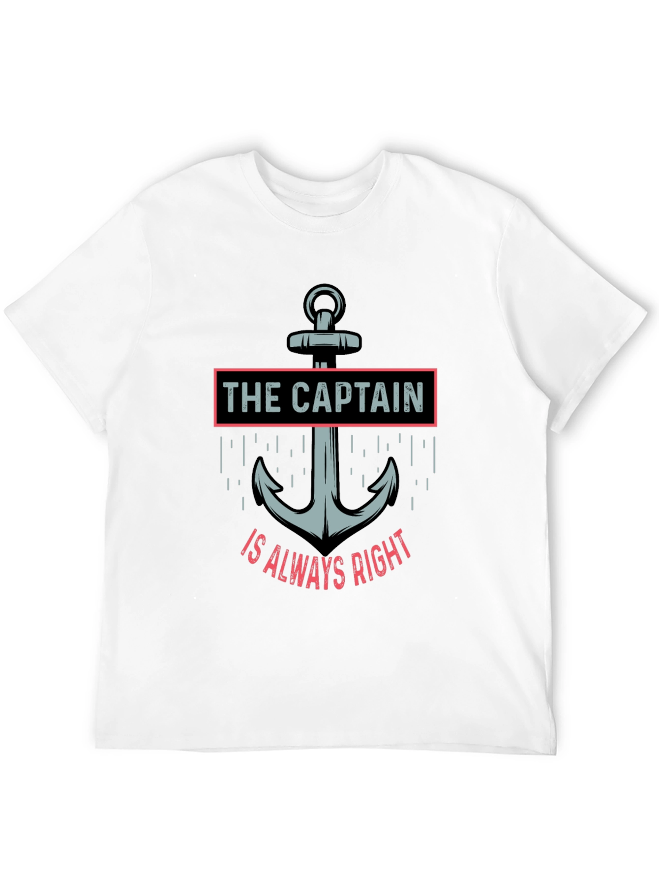 The Captain Is Always Right T-Shirt
