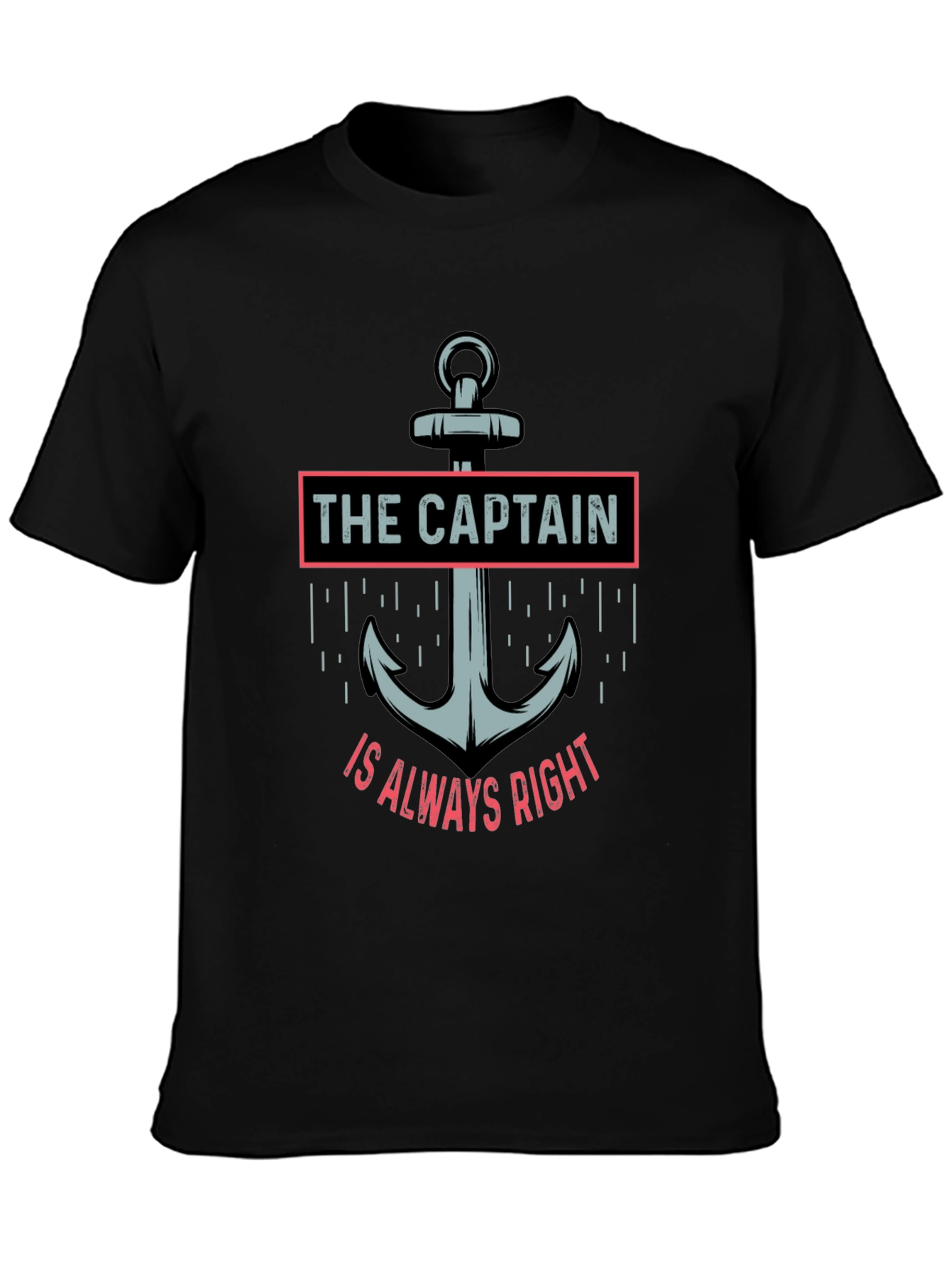 The Captain Is Always Right T-Shirt