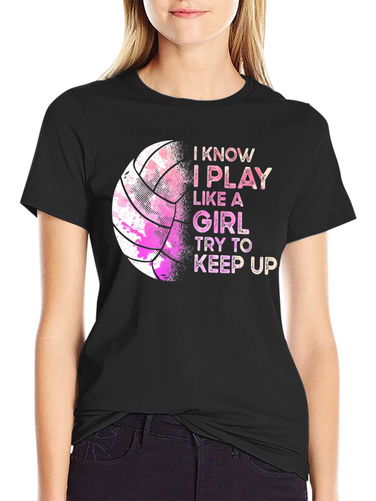 I Play Like a Girl Volleyball Graphic Tee
