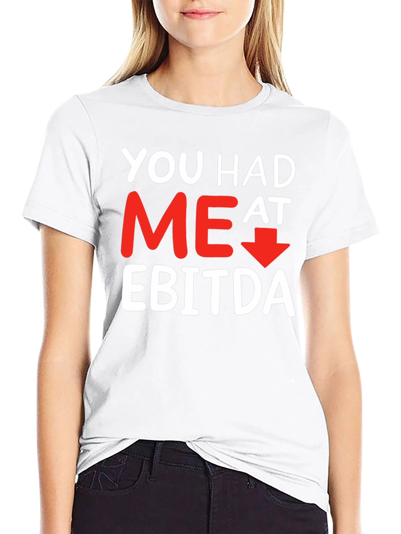 Funny Finance T-Shirt: You Had Me At EBITDA