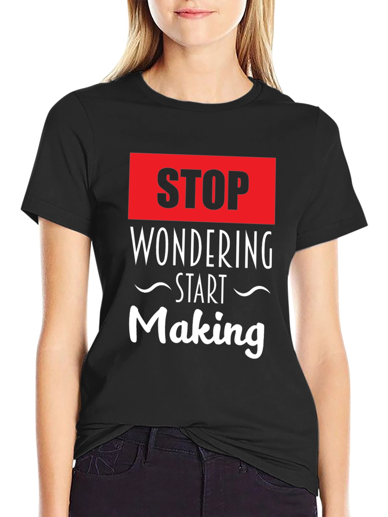 Stop Wondering Start Making Black Graphic Tee