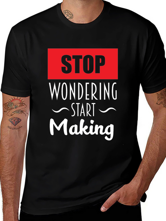 Stop Wondering Start Making Black Graphic Tee