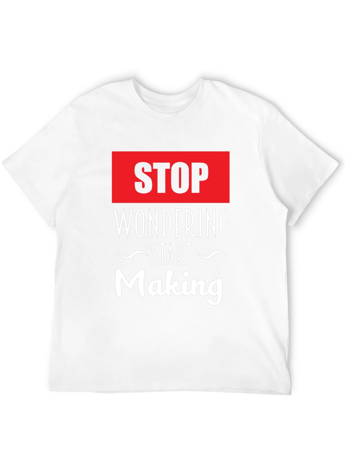 Stop Wondering Start Making Black Graphic Tee
