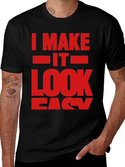 I Make It Look Easy Graphic T-Shirt