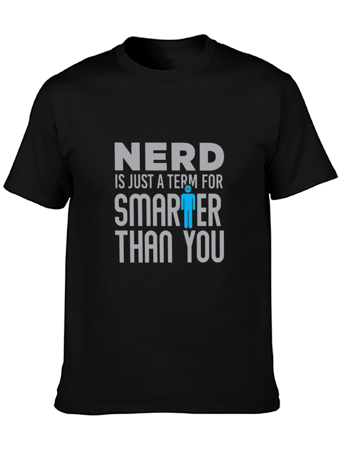Nerd Smarter Than You T-Shirt Funny Geek Tee