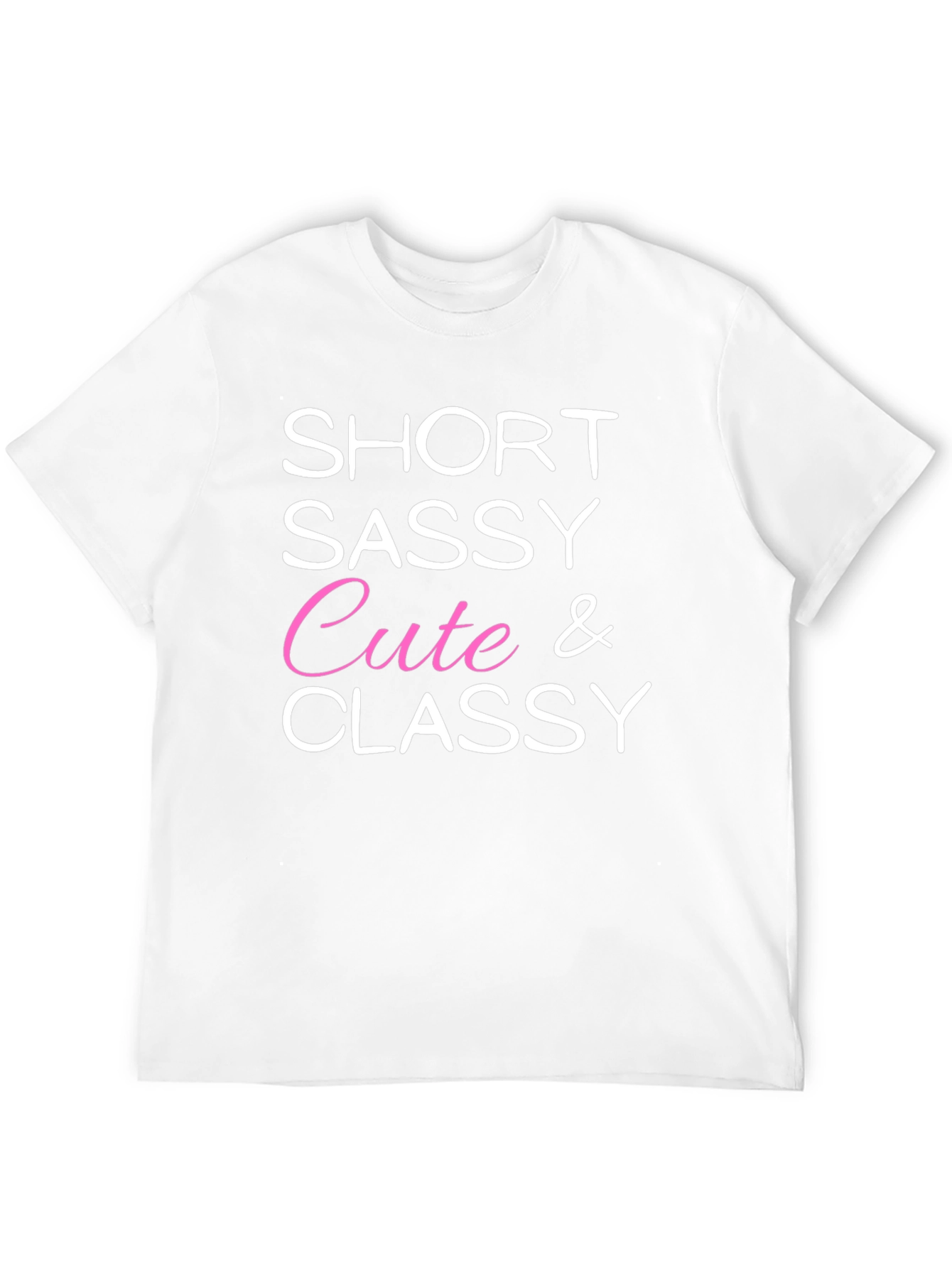 Short Sassy Cute & Classy Graphic Tee