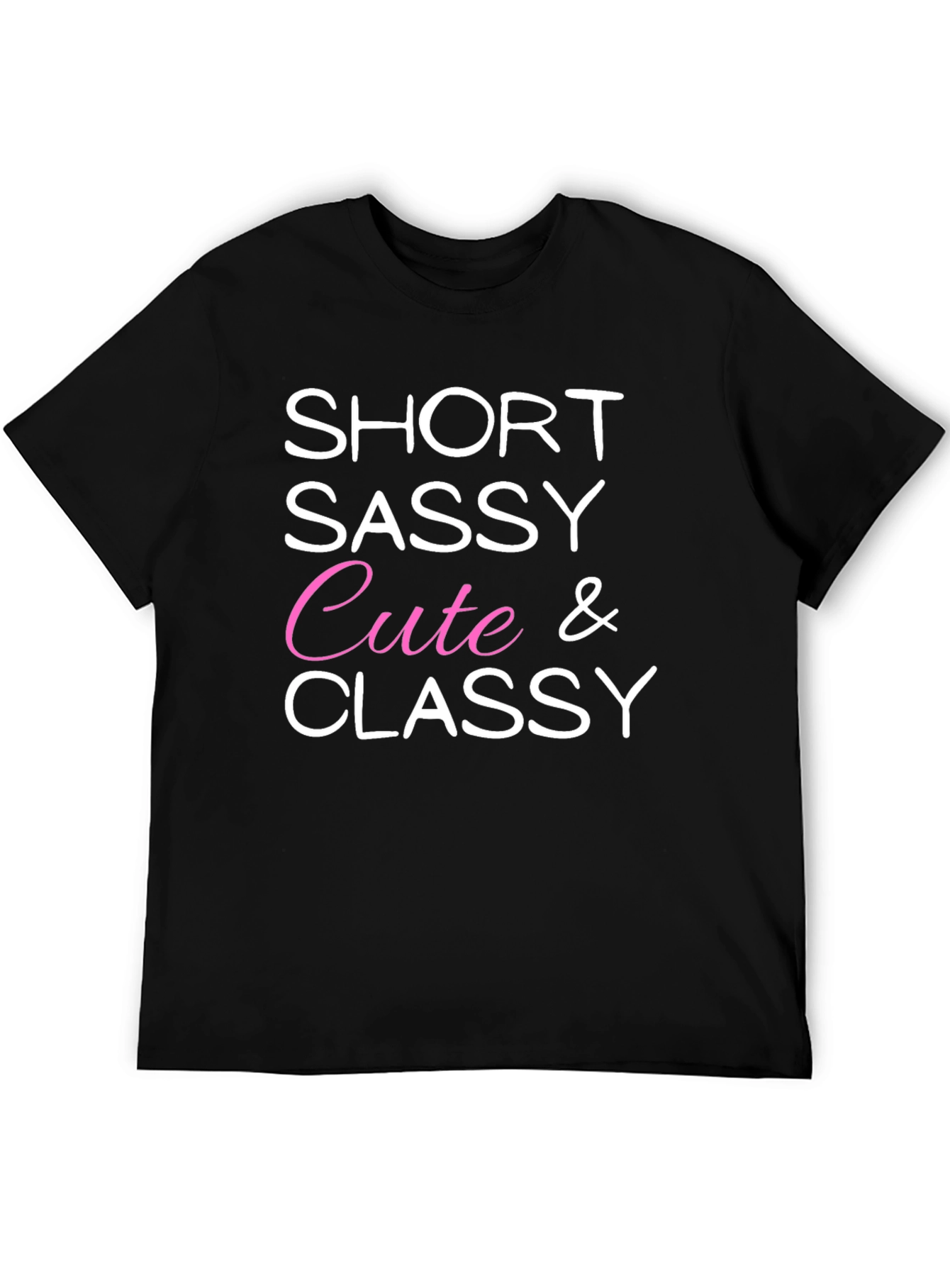 Short Sassy Cute & Classy Graphic Tee