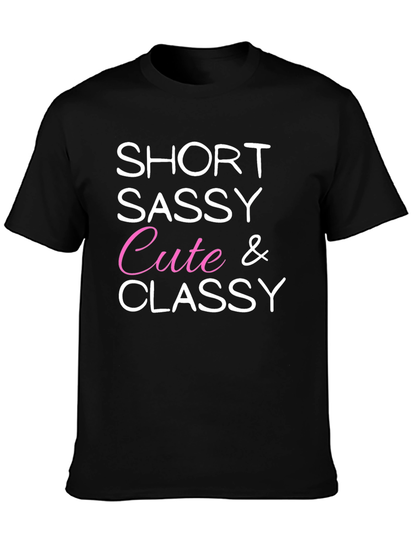 Short Sassy Cute & Classy Graphic Tee