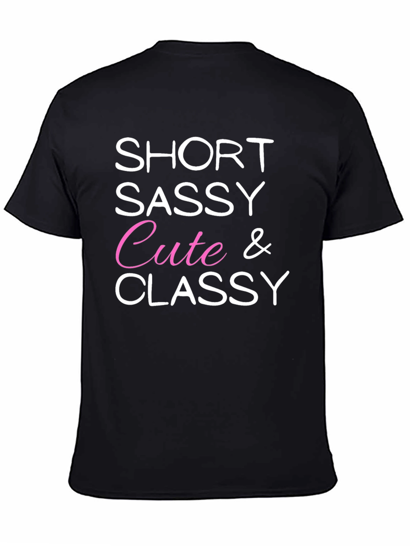 Short Sassy Cute & Classy Graphic Tee