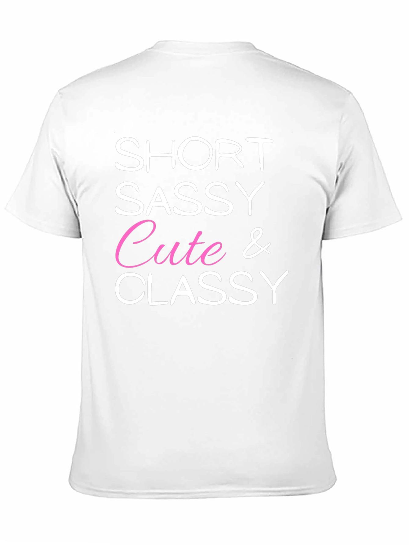 Short Sassy Cute & Classy Graphic Tee