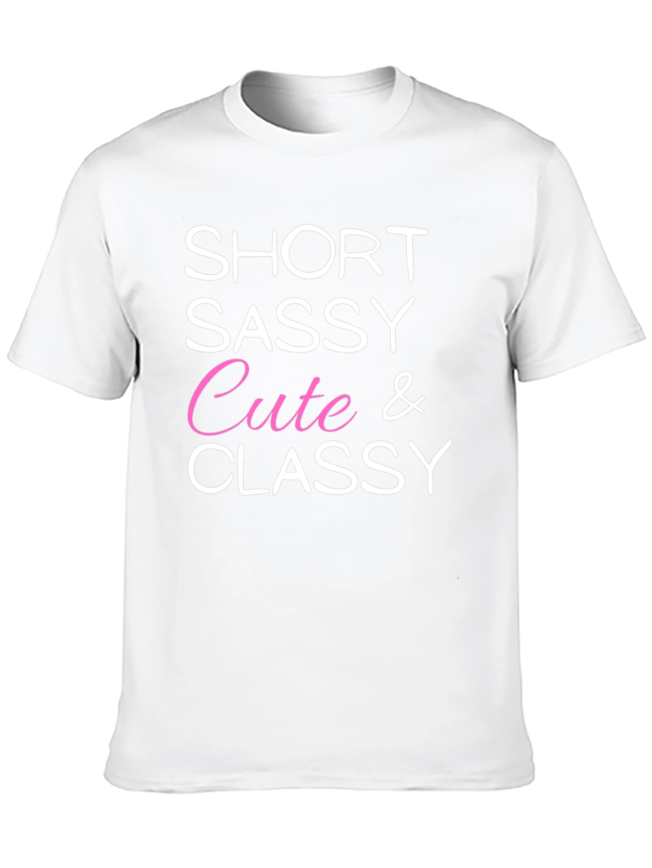 Short Sassy Cute & Classy Graphic Tee