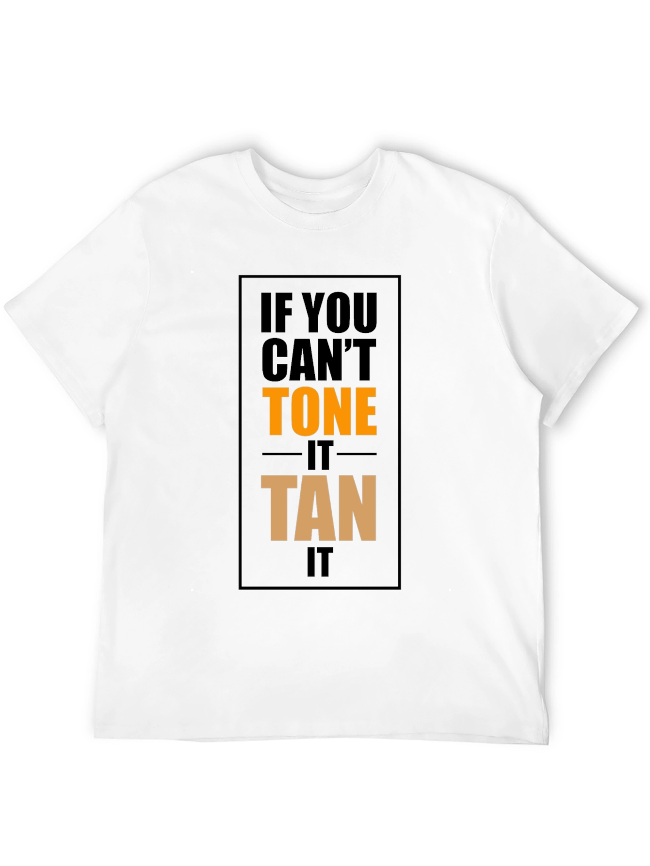 If You Cant Tone It Tan It Graphic Tee