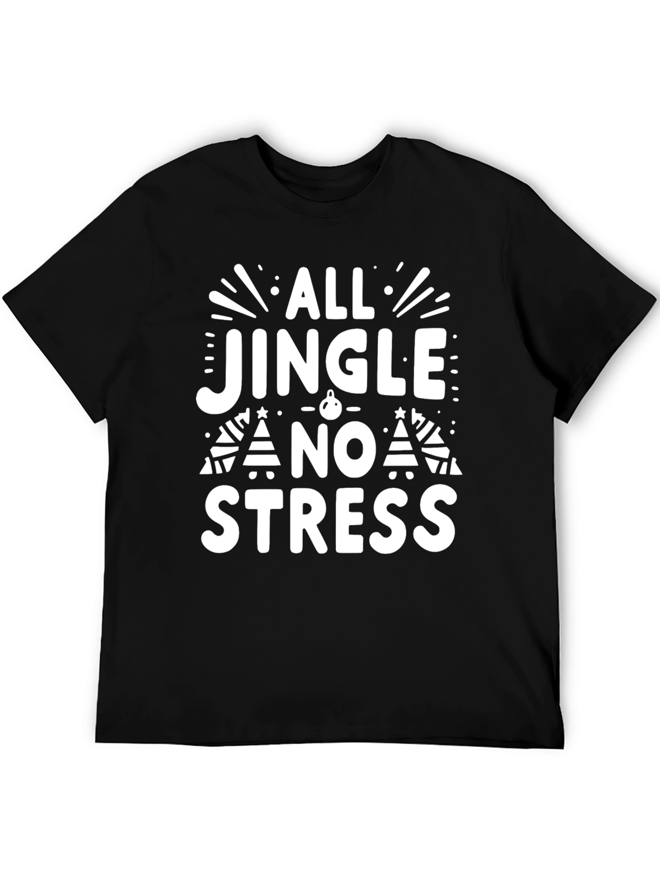 All Jingle No Stress Holiday T-Shirt