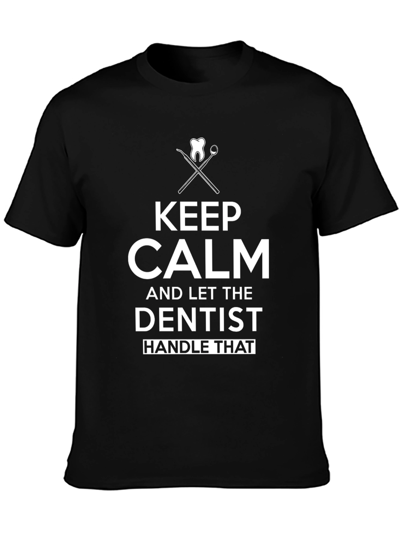 Keep Calm Dentist T-Shirt Funny Dental Tee