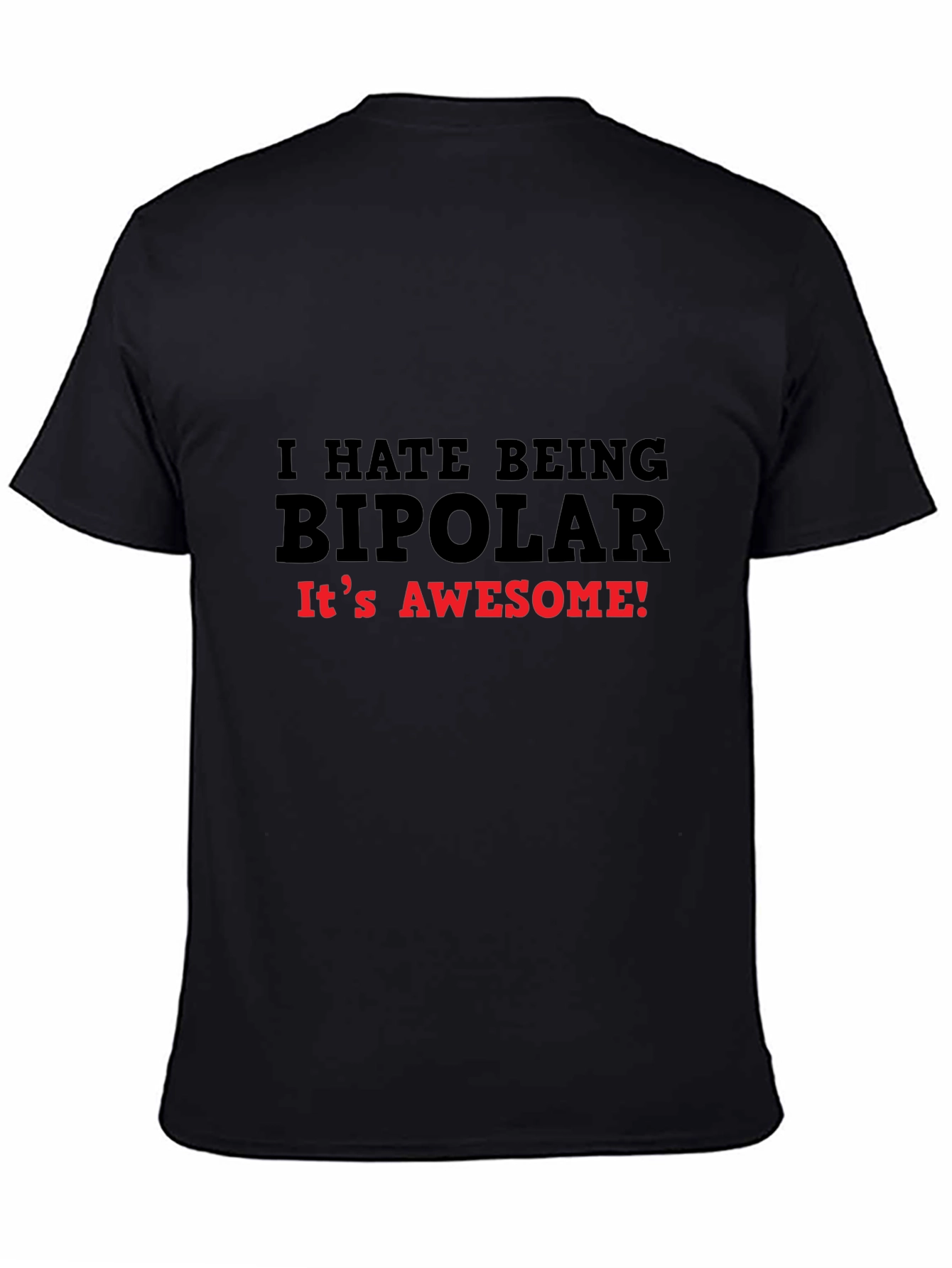 I HATE BEING BIPOLAR T-Shirt Funny Slogan Tee