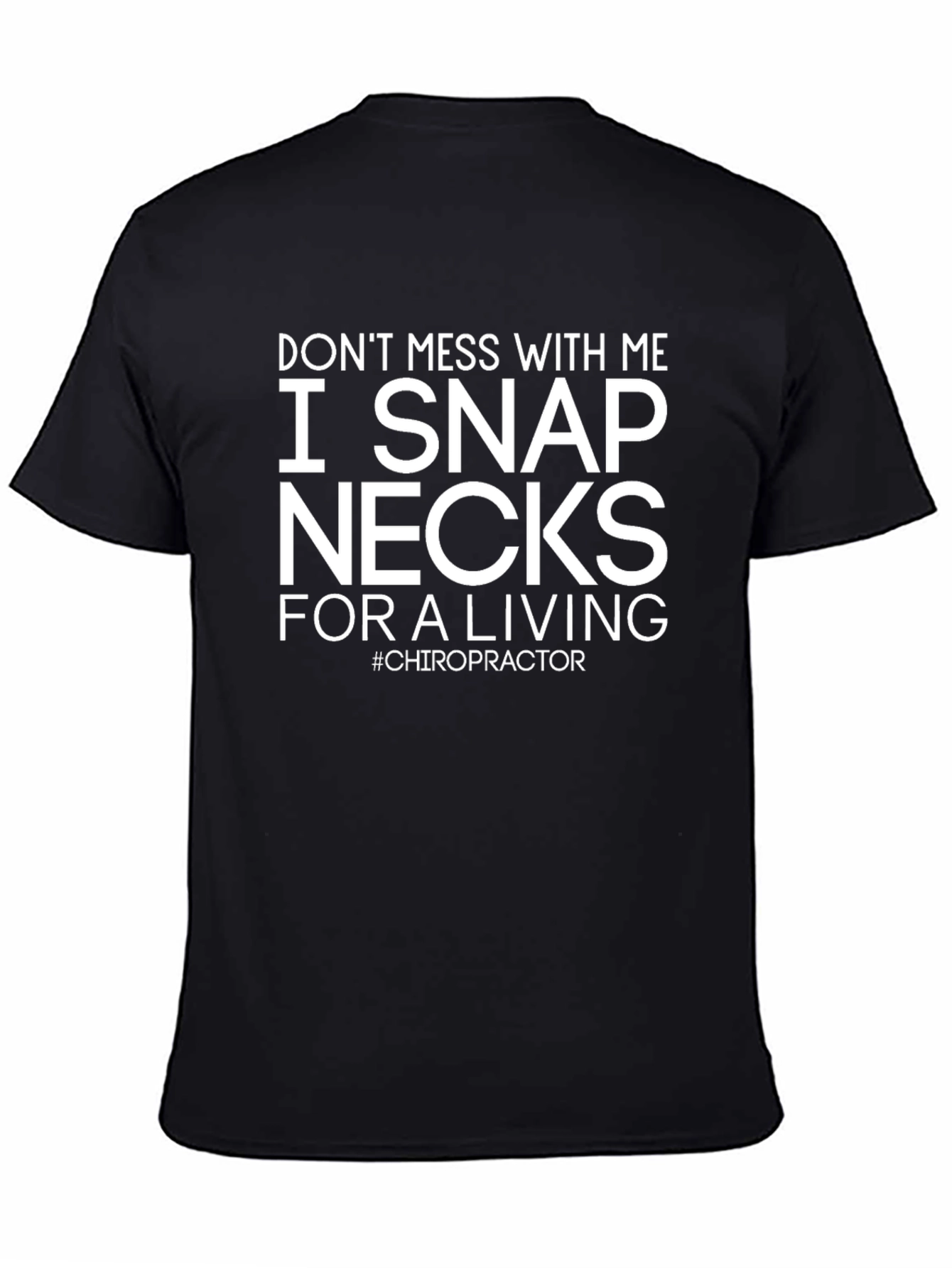 I Snap Necks T-Shirt - Chiropractor Humor