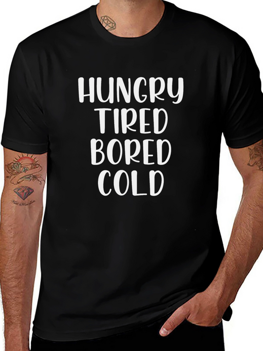 Hungry Tired Bored Cold T-Shirt - Funny Slogan Tee
