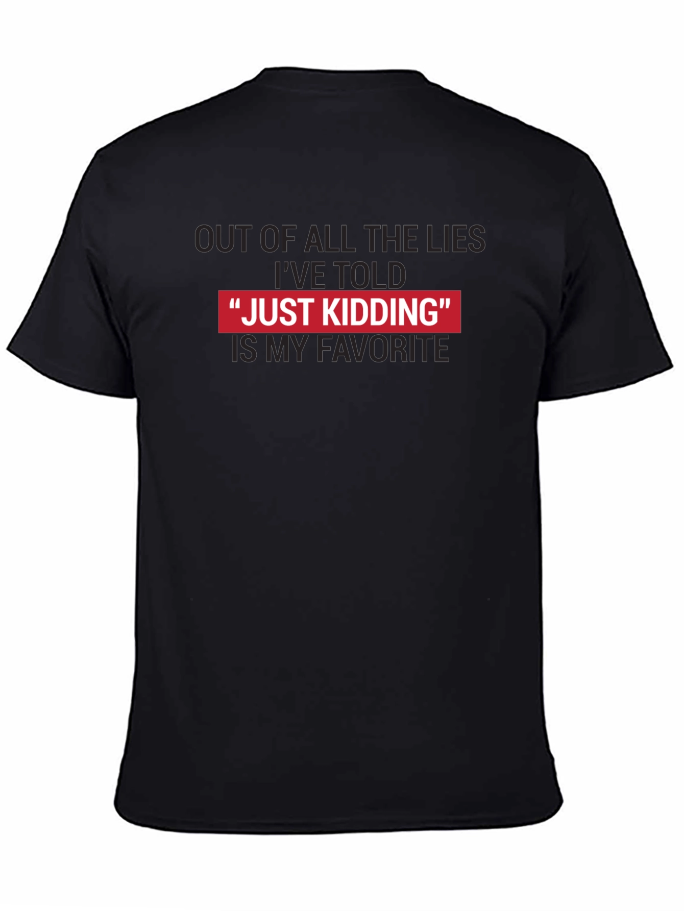 Just Kidding Favorite Lies Funny Graphic Tee