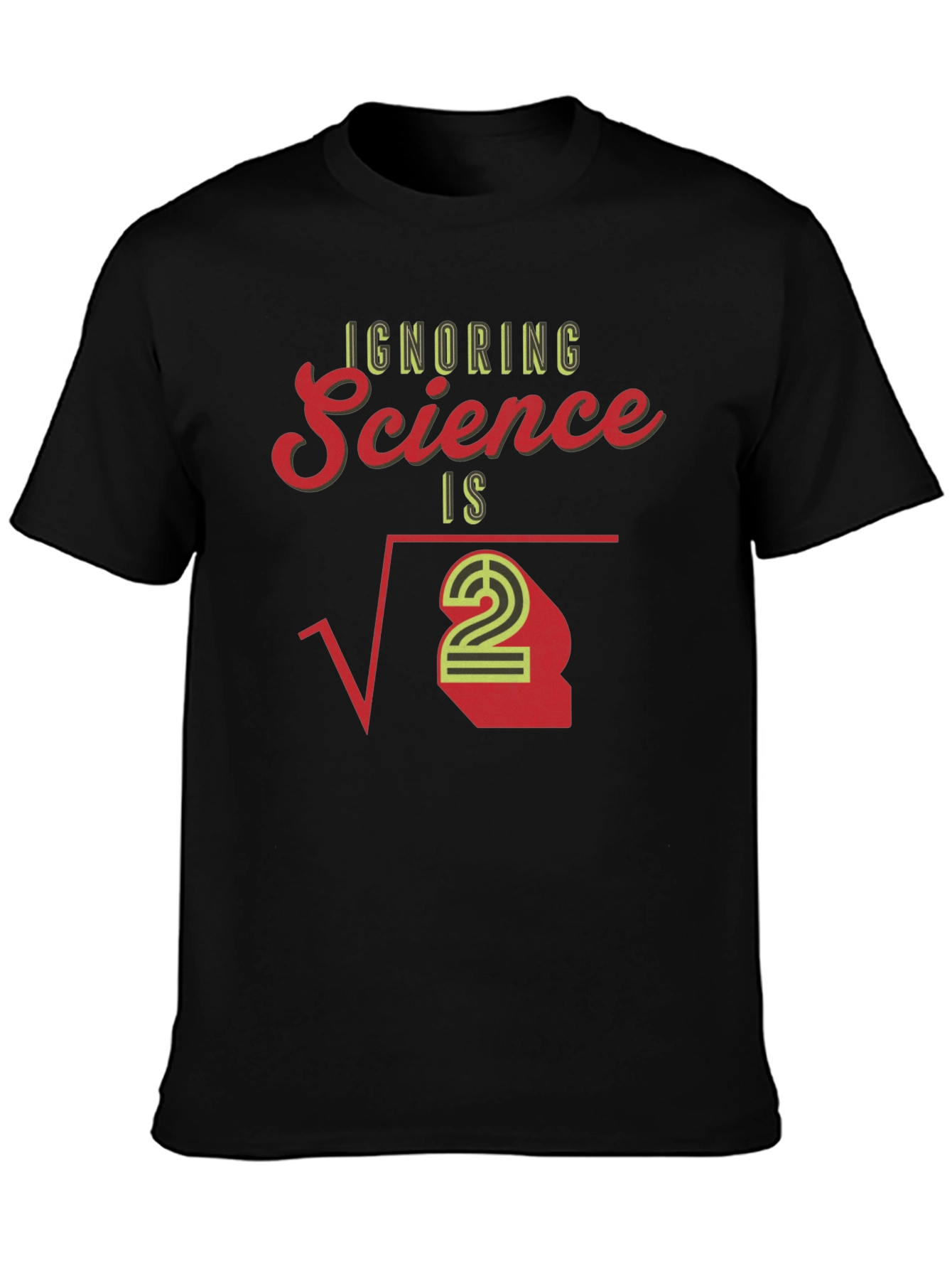 Ignoring Science T-Shirt - Math Pun