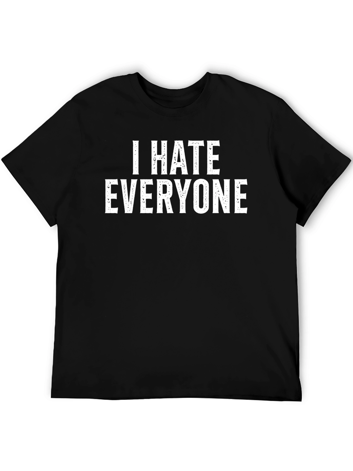 I Hate Everyone Graphic Tee - Funny Sarcastic Shirt