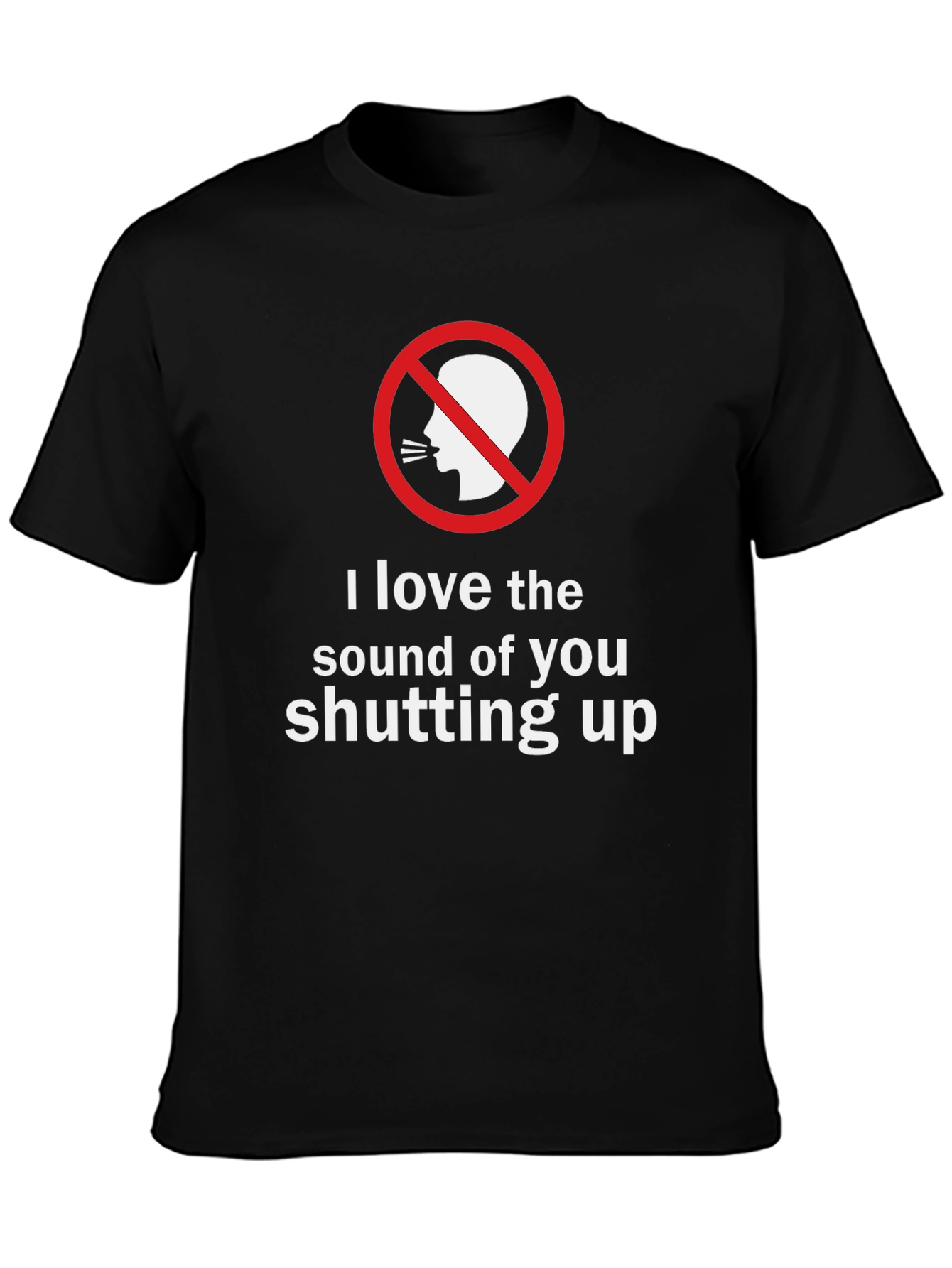 Shut Up T-Shirt - Funny Sarcastic Graphic Tee