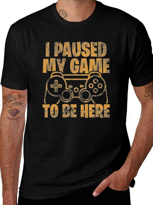 I Paused My Game T-Shirt - Gamer Gift