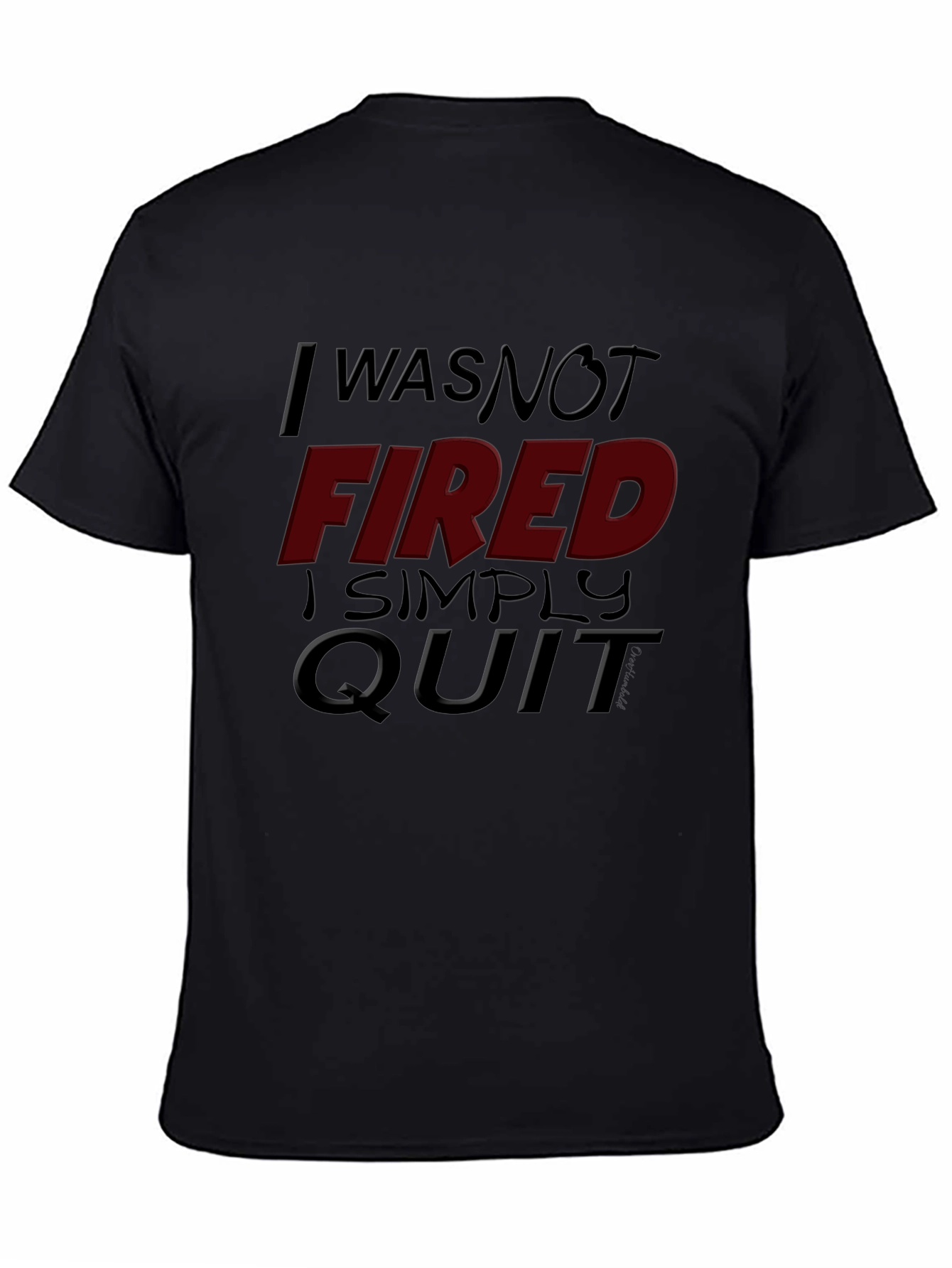 I Was Not Fired I Simply Quit Graphic Tee
