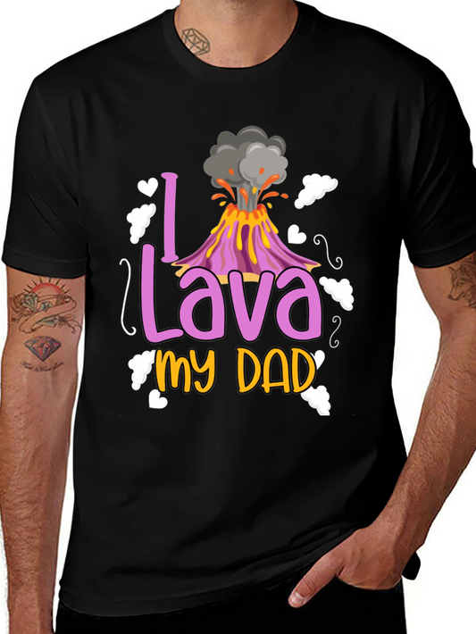 I Lava My Dad T-Shirt - Funny Fathers Day Tee
