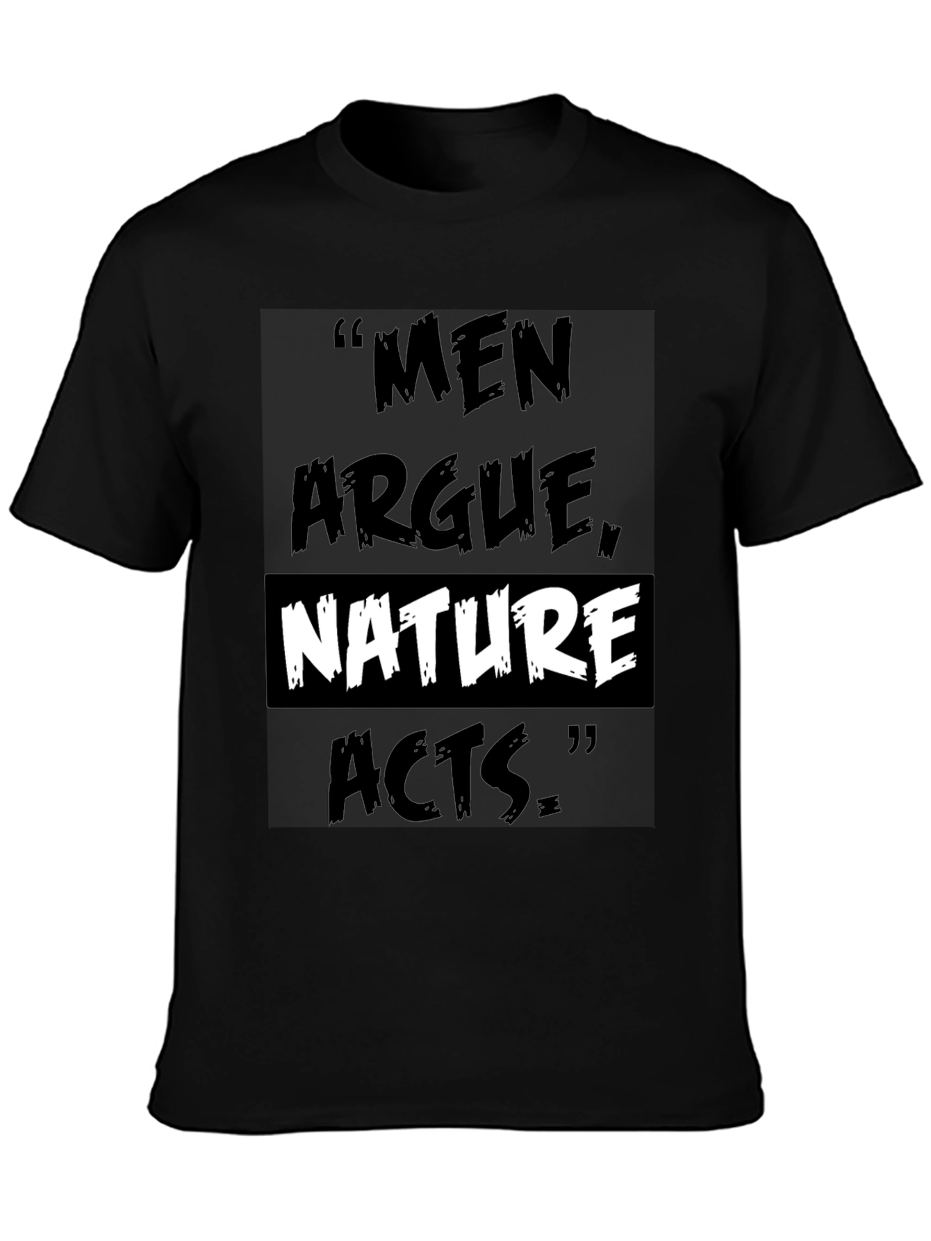 Men Argue Nature Acts T-Shirt