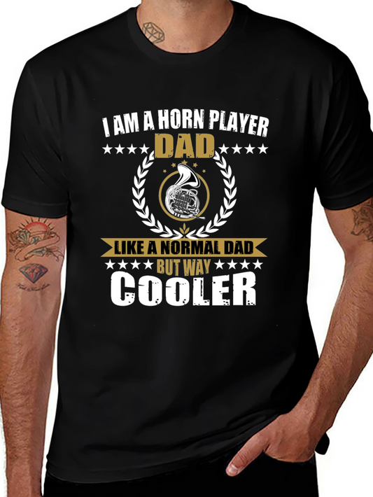 Horn Player Dad T-Shirt - Way Cooler Than Normal!