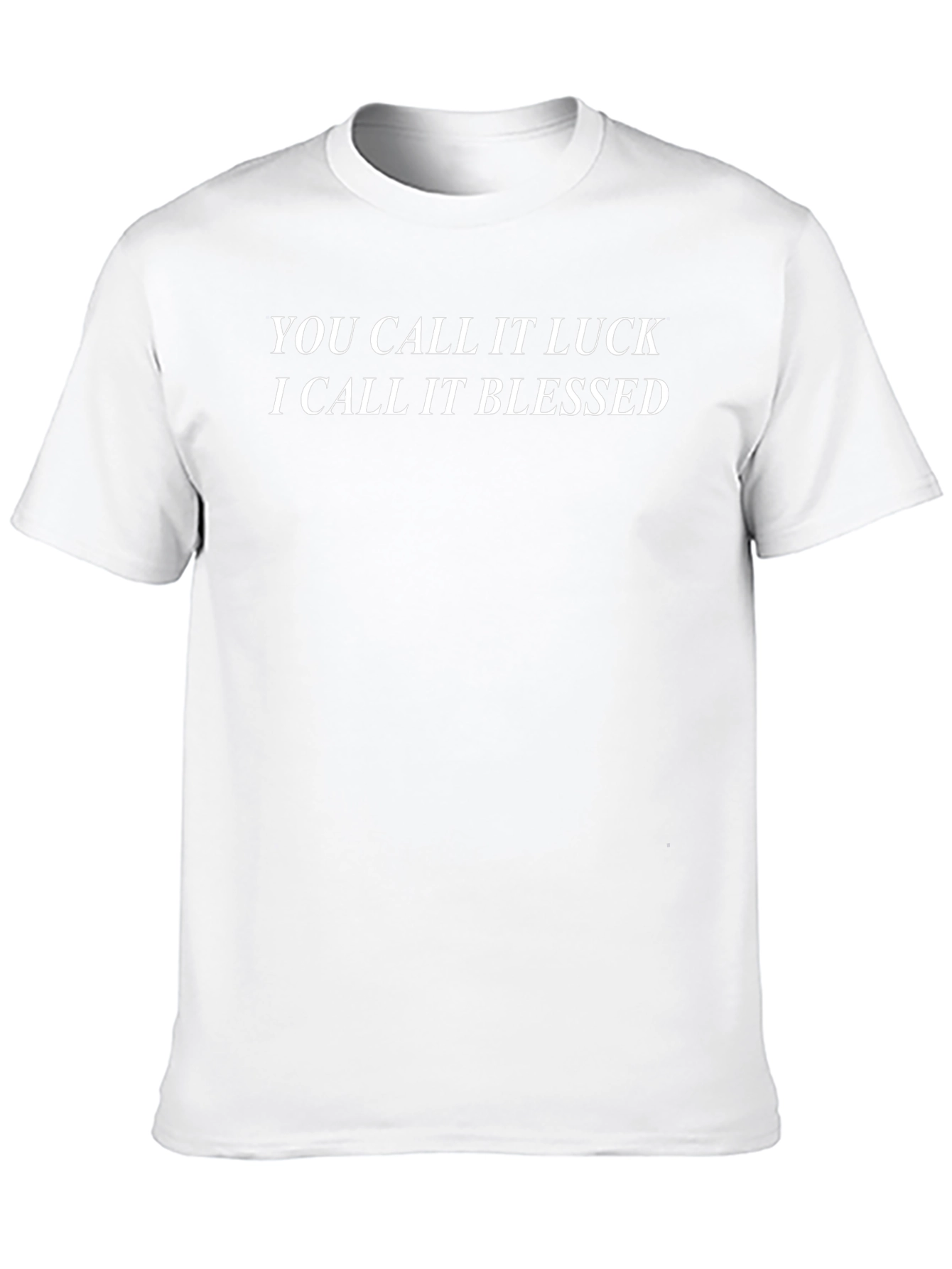 Blessed T-Shirt - You Call It Luck