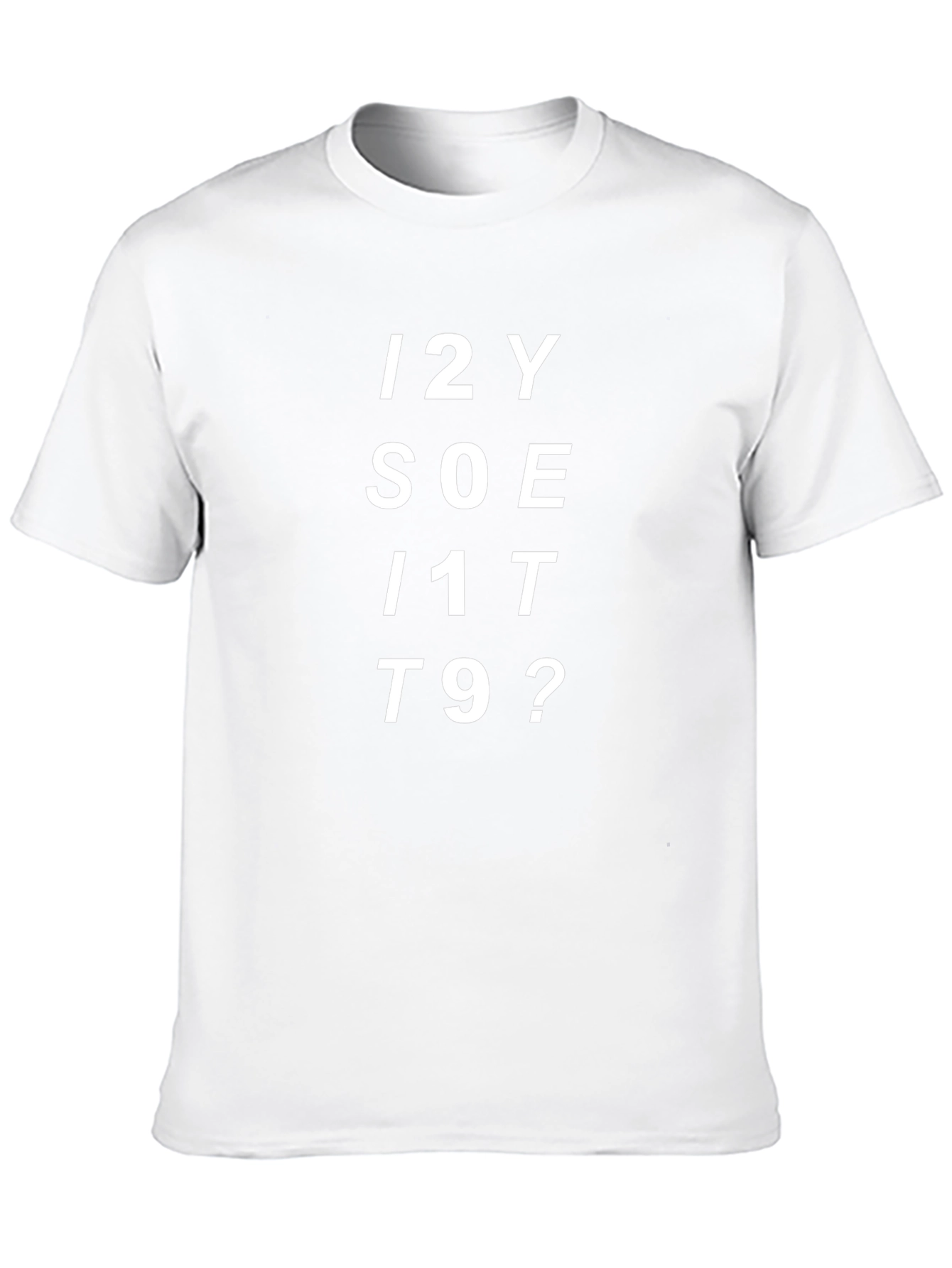 Funny Graphic Tee - I2Y SOE I1T T9?