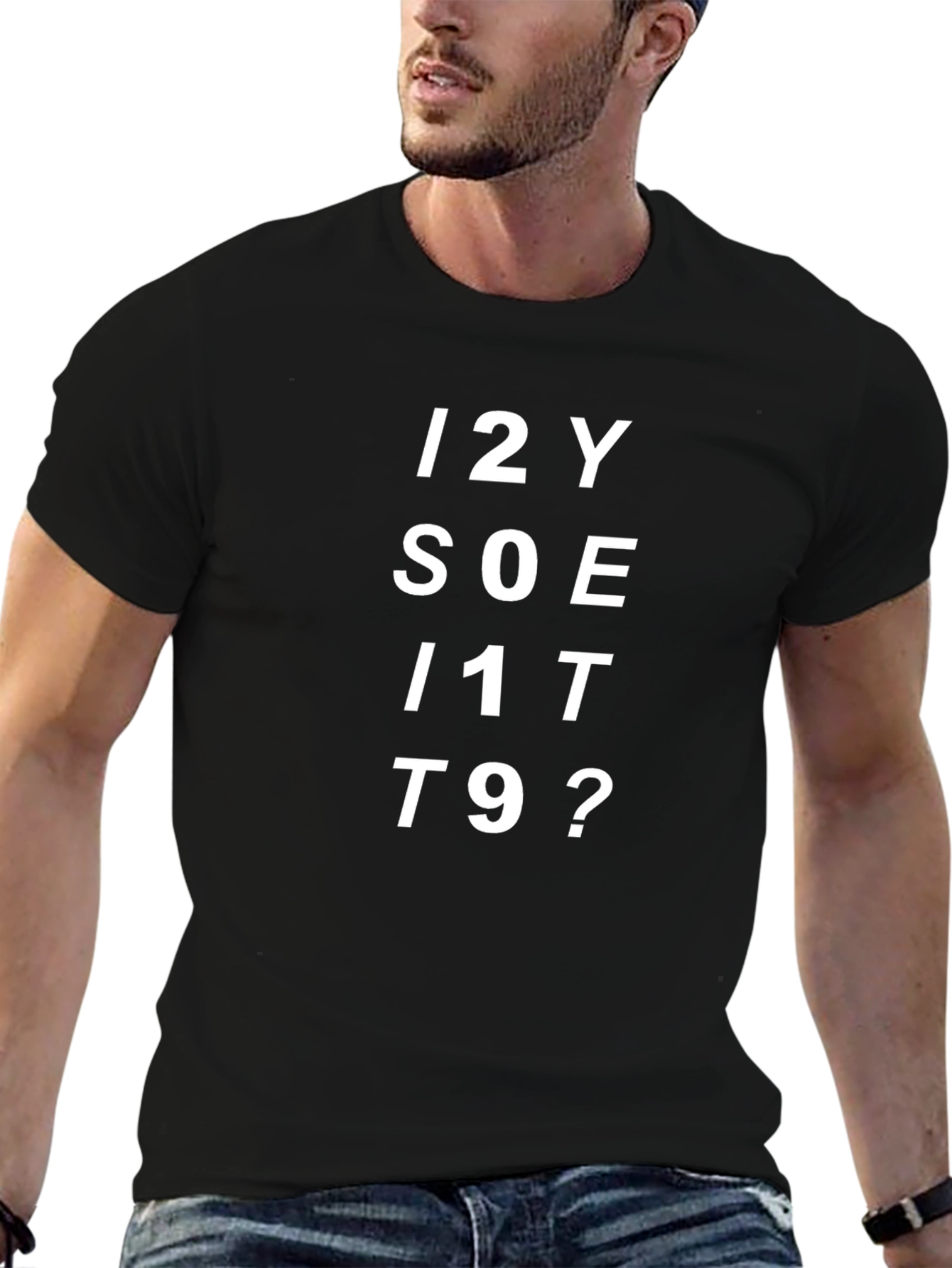 Funny Graphic Tee - I2Y SOE I1T T9?