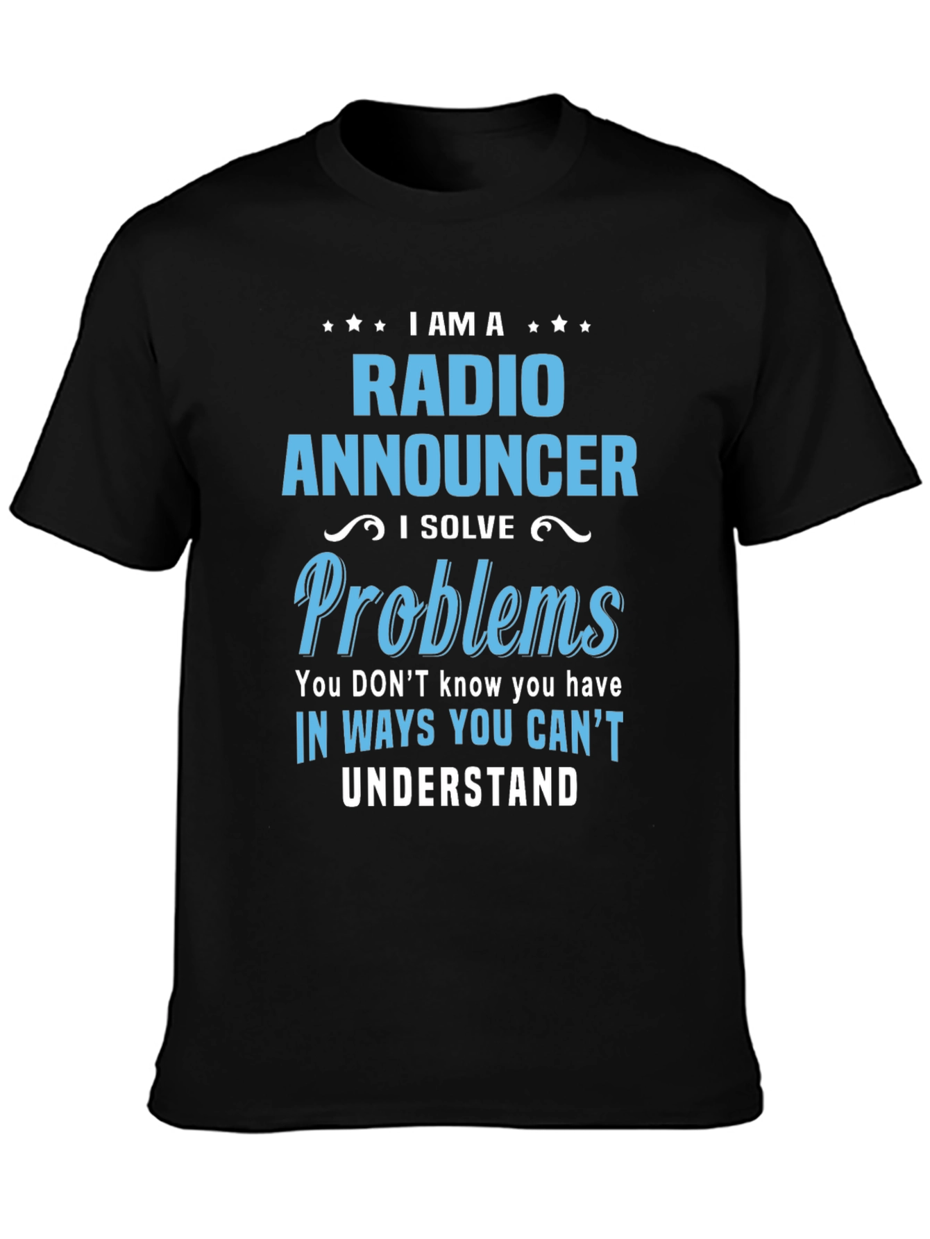 Radio Announcer T-Shirt - I Solve Problems