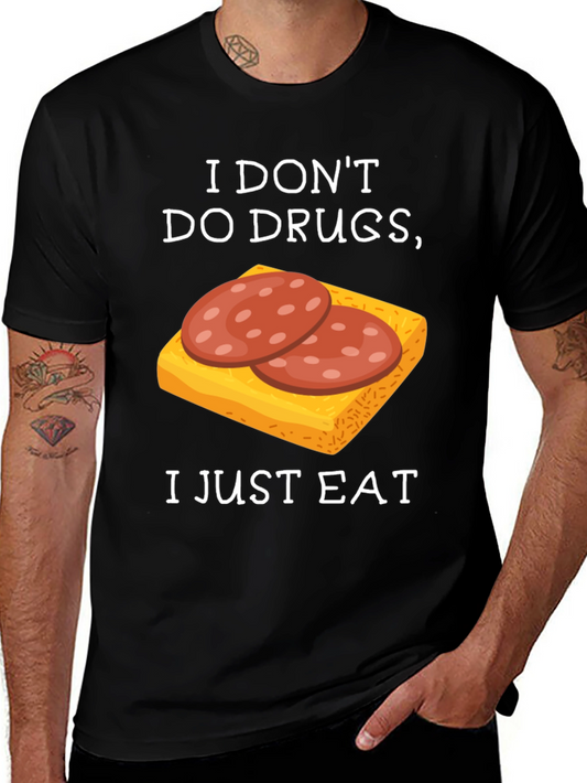 Funny Food Lover T-Shirt - I Dont Do Drugs I Just Eat