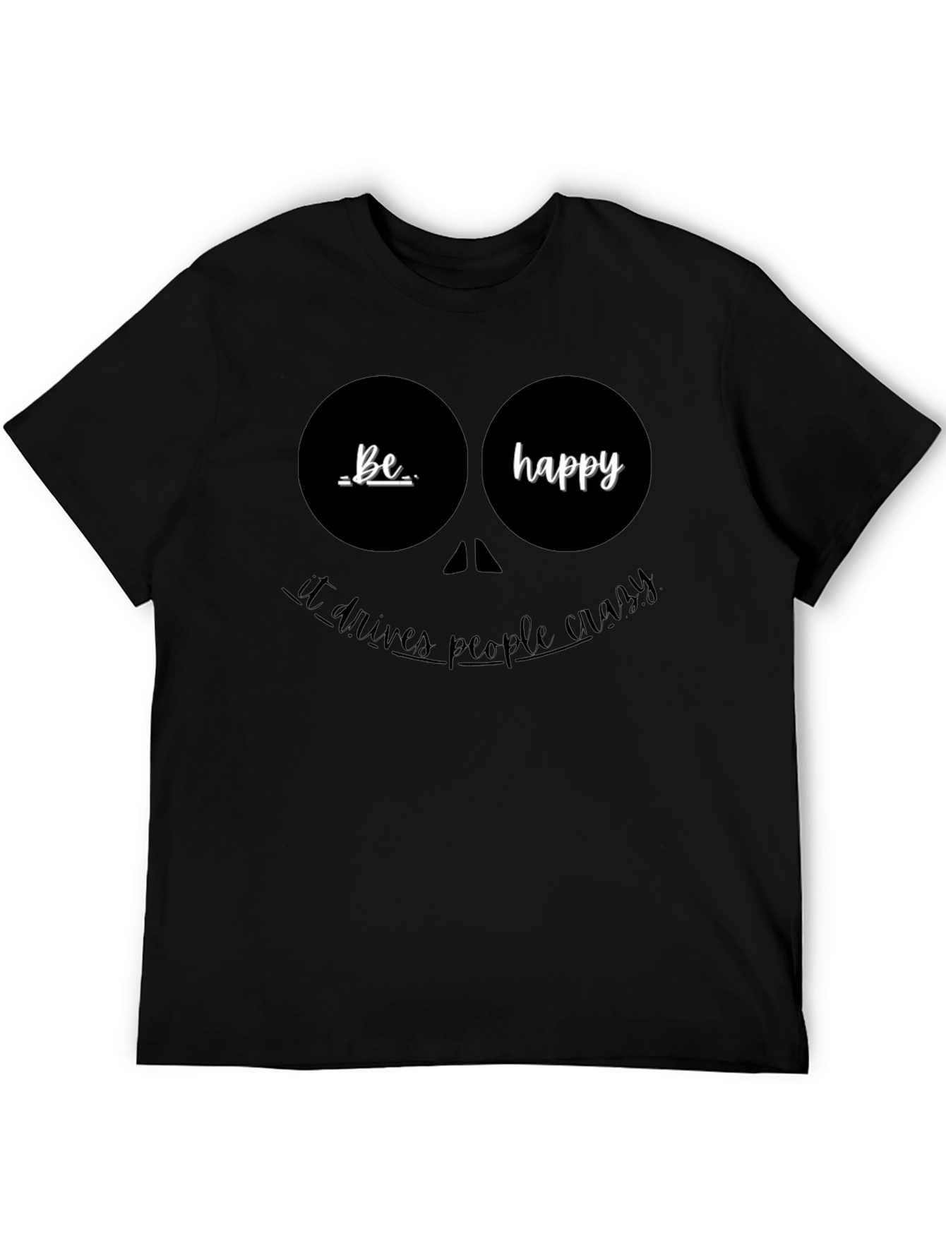 Be Happy Graphic T-Shirt - Funny Quote Tee