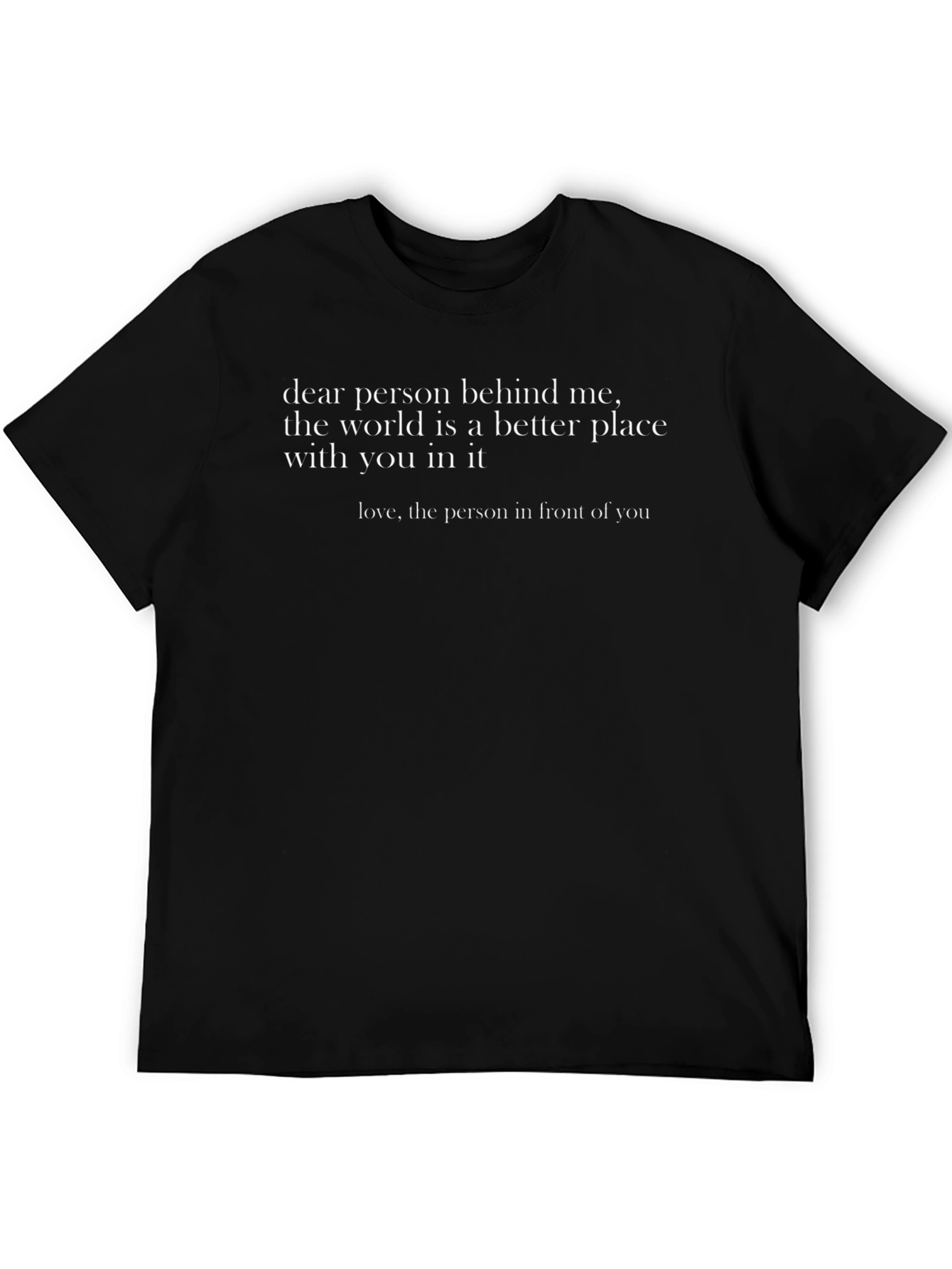 Inspirational T-Shirt: Dear Person Behind Me - Black
