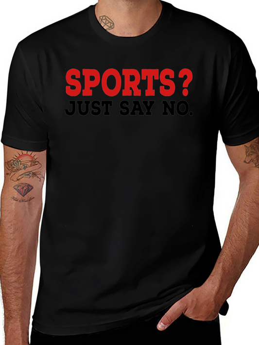 Sports? Just Say No T-Shirt - Funny Anti-Sports Tee