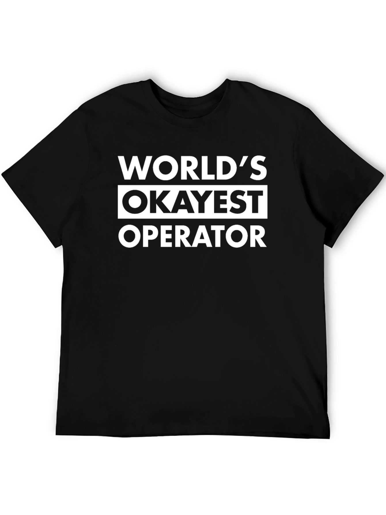 Worlds Okayest Operator - Novelty T-Shirt
