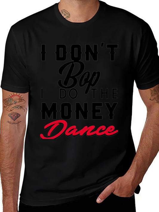 I Dont Bop I Do The Money Dance T-Shirt
