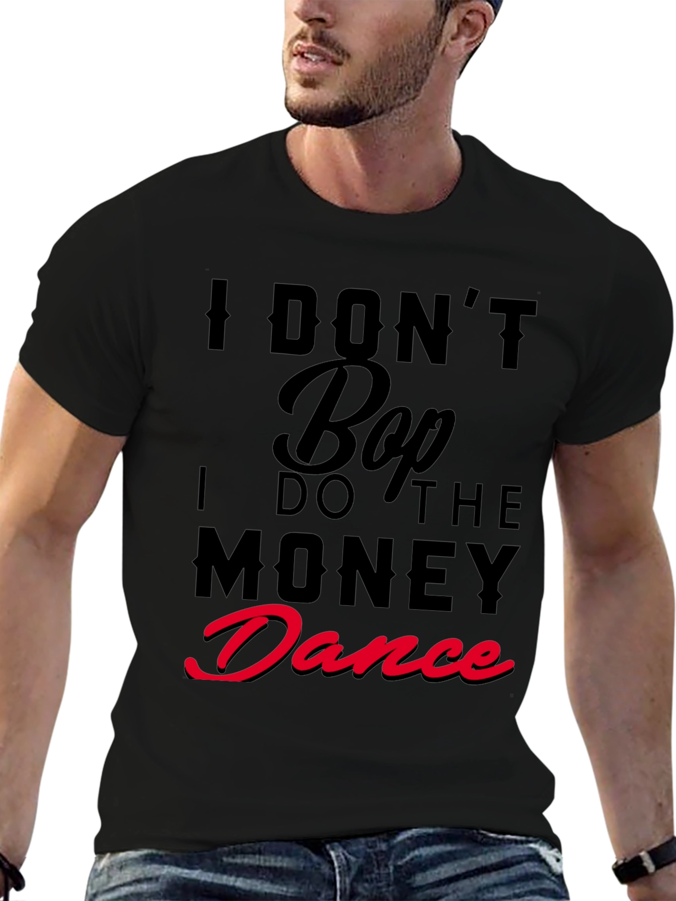 I Dont Bop I Do The Money Dance T-Shirt