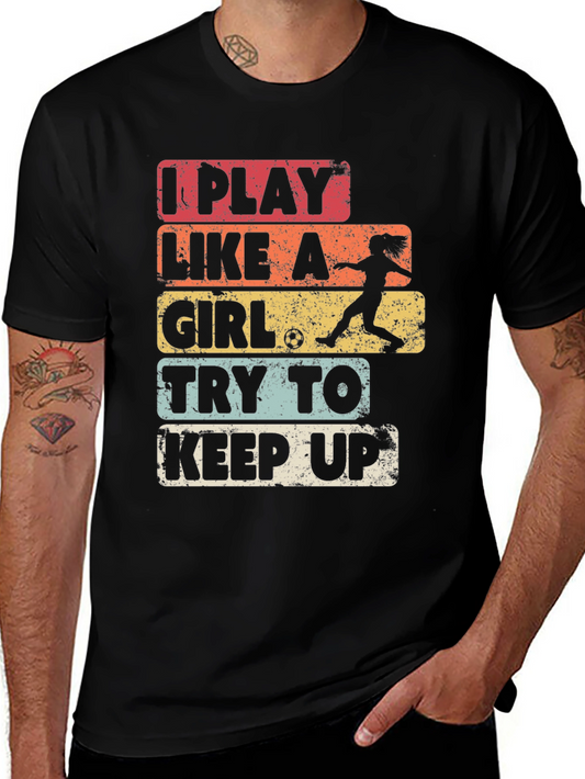 I Play Like A Girl Soccer T-Shirt