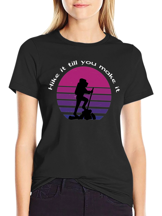 Hike it Till You Make it Tee - Adventure T-Shirt