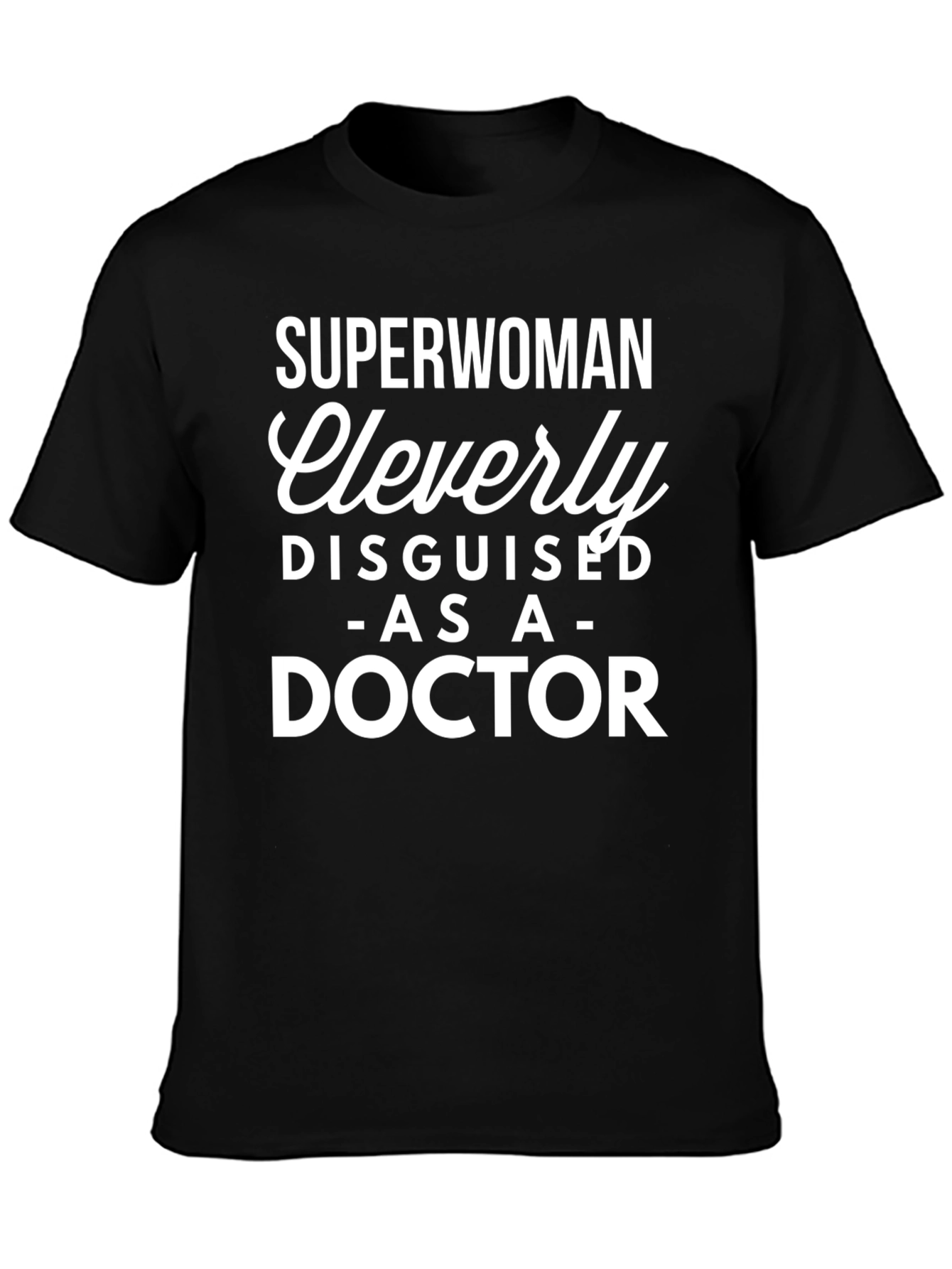 Superwoman Cleverly Disguised as a Doctor T-Shirt